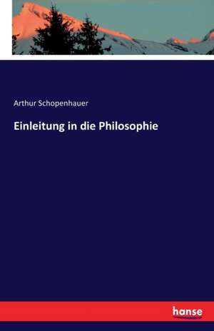 Einleitung in die Philosophie de Arthur Schopenhauer