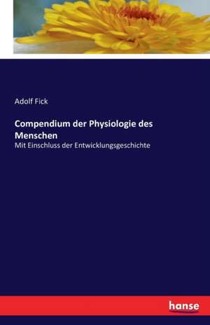 Compendium der Physiologie des Menschen de Adolf Fick