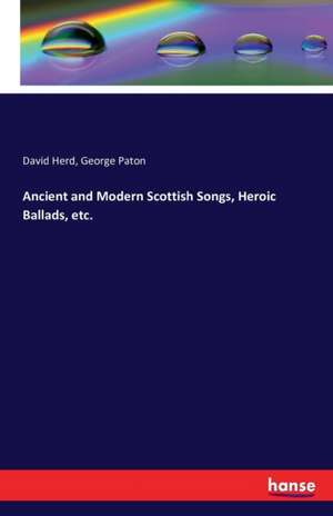 Ancient and Modern Scottish Songs, Heroic Ballads, etc. de David Herd