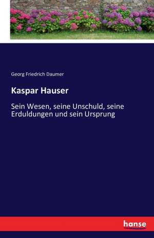 Kaspar Hauser de Georg Friedrich Daumer