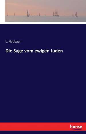 Die Sage vom ewigen Juden de L. Neubaur