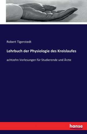 Lehrbuch der Physiologie des Kreislaufes de Robert Tigerstedt