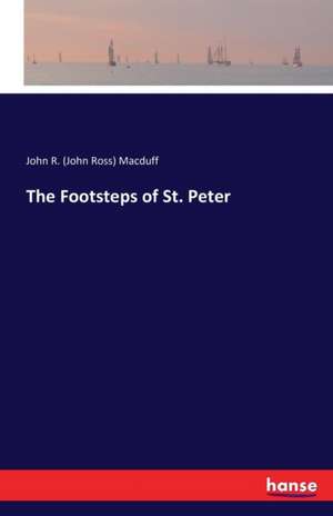 The Footsteps of St. Peter de John R. (John Ross) Macduff