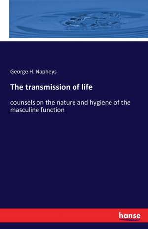 The transmission of life de George H. Napheys