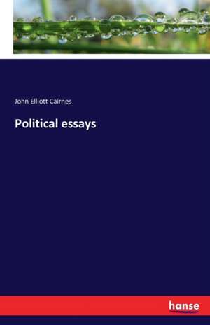 Political essays de John Elliott Cairnes