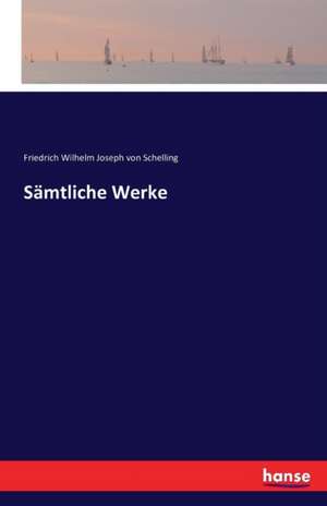 Sämtliche Werke de Friedrich Wilhelm Joseph Von Schelling