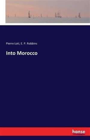 Into Morocco de Pierre Loti