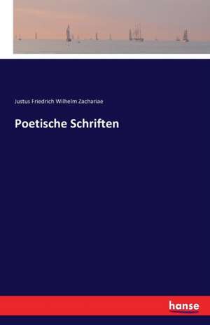 Poetische Schriften de Justus Friedrich Wilhelm Zachariae