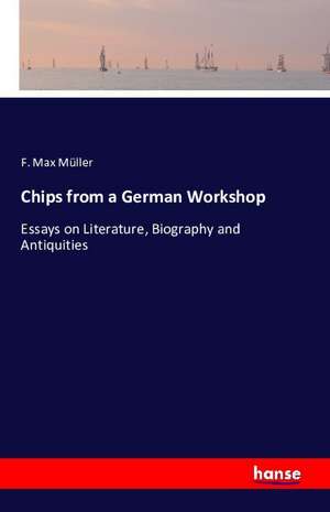 Chips from a German Workshop de F. Max Müller