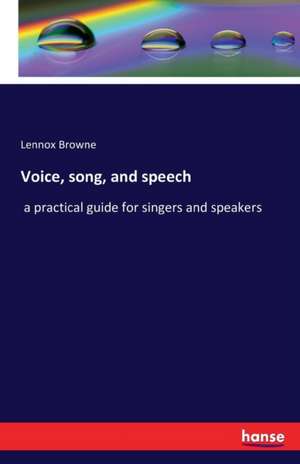 Voice, song, and speech de Lennox Browne