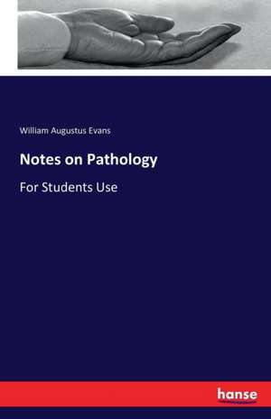 Notes on Pathology de William Augustus Evans