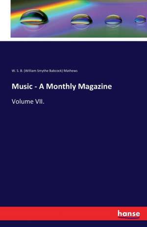 Music - A Monthly Magazine de W. S. B. (William Smythe Babcock) Mathews