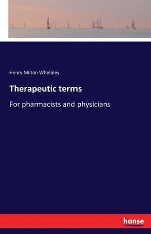 Therapeutic terms de Henry Milton Whelpley