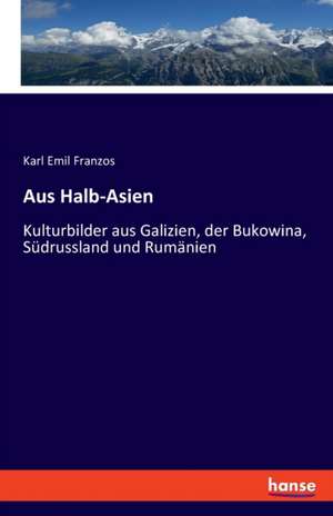 Aus Halb-Asien de Karl Emil Franzos