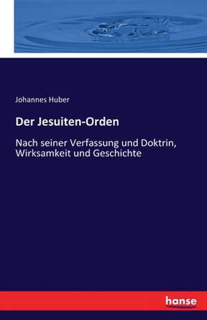 Der Jesuiten-Orden de Johannes Huber