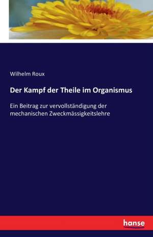 Der Kampf der Theile im Organismus de Wilhelm Roux