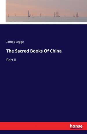 The Sacred Books Of China de James Legge