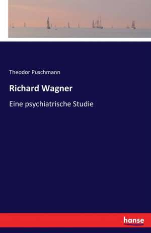 Richard Wagner de Theodor Puschmann