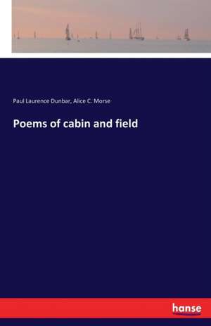 Poems of cabin and field de Paul Laurence Dunbar