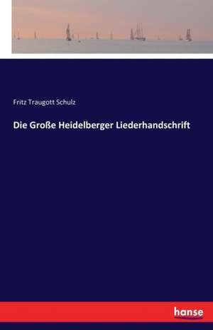 Typisches der großen Heidelberger Liederhandschrift de Fritz Traugott Schulz