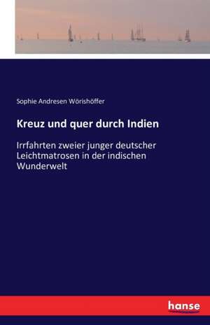 Kreuz und quer durch Indien de Sophie Andresen Wörishöffer