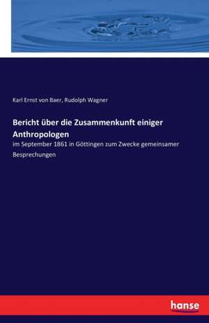 Bericht über die Zusammenkunft einiger Anthropologen de Karl Ernst Von Baer