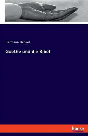 Goethe und die Bibel de Hermann Henkel