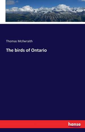 The birds of Ontario de Thomas Mcilwraith