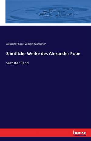 Sämtliche Werke des Alexander Pope de Alexander Pope