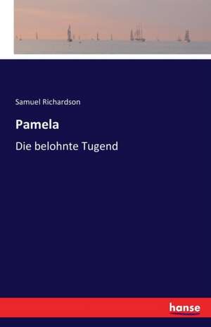 Pamela oder die belohnte Tugend de Samuel Richardson