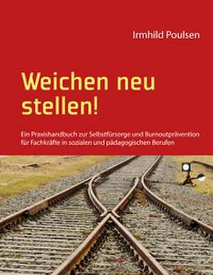 Weichen neu stellen! de Irmhild Poulsen