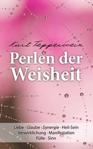 Perlen der Weisheit de Kurt Tepperwein