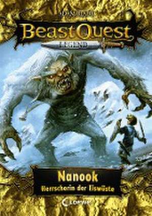 Beast Quest Legend (Band 5) - Nanook, Herrscherin der Eiswüste de Adam Blade