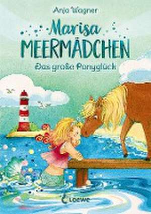 Marisa Meermädchen (Band 2) - Das große Ponyglück de Anja Wagner