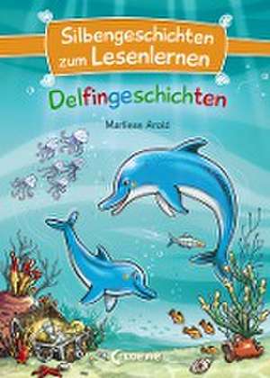 Silbengeschichten zum Lesenlernen - Delfingeschichten de Marliese Arold