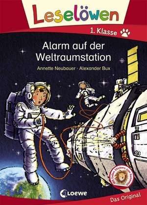 Leselöwen 1. Klasse - Alarm auf der Weltraumstation de Annette Neubauer