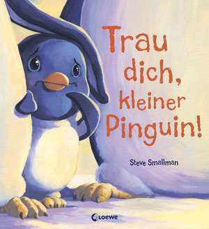 Trau dich, kleiner Pinguin! de Steve Smallman