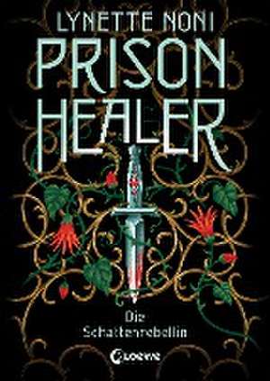 Prison Healer (Band 2) - Die Schattenrebellin de Lynette Noni