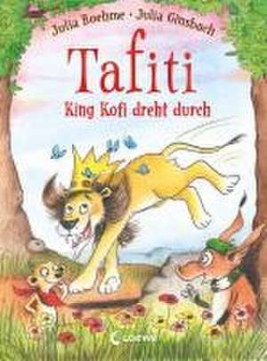 Tafiti - King Kofi dreht durch (Band 21) de Julia Boehme