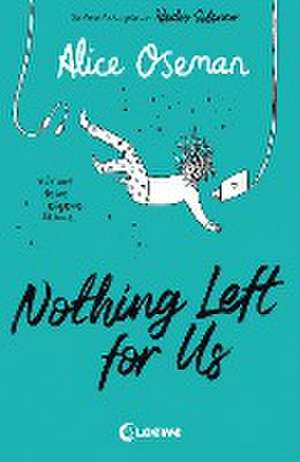 Nothing Left for Us (deutsche Ausgabe von Radio Silence) de Alice Oseman