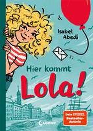 Hier kommt Lola! (Band 1) de Isabel Abedi