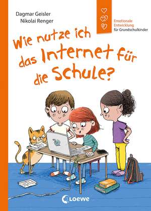 Wie nutze ich das Internet für die Schule? (Starke Kinder, glückliche Eltern) de Dagmar Geisler