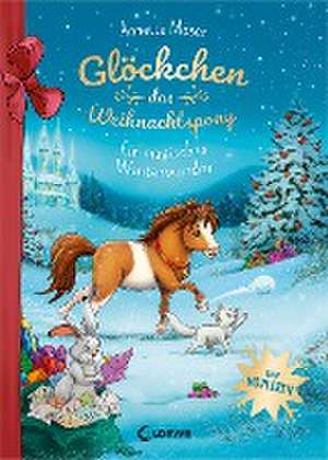 Glöckchen, das Weihnachtspony - Ein magisches Winterwunder de Annette Moser