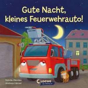 Gute Nacht, kleines Feuerwehrauto! de Natalie Mendes