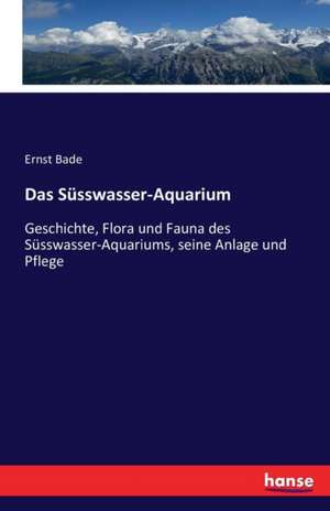 Das Süsswasser-Aquarium de Ernst Bade