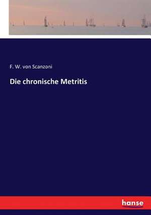 Die chronische Metritis de F. W. Von Scanzoni