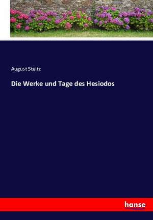 Die Werke und Tage des Hesiodos de August Steitz