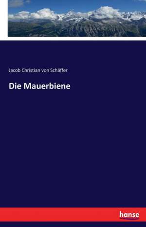 Die Mauerbiene de Jacob Christian von Schäffer