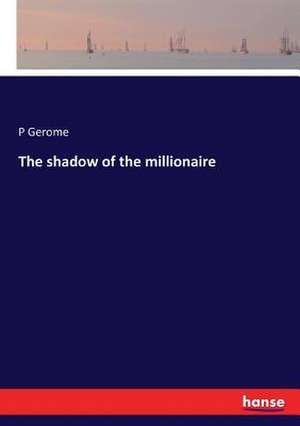 The shadow of the millionaire de P. Gerome