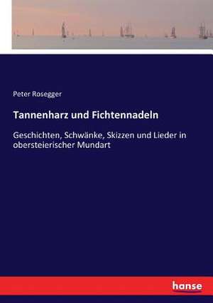 Tannenharz und Fichtennadeln de Peter Rosegger